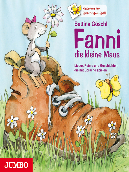 Titeldetails für Fanni, die kleine Maus.--Lieder, Reime und Geschichten, die mit Sprache spielen nach Bettina Göschl - Verfügbar